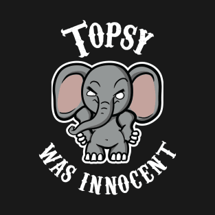 Topsy Was Innocent T-Shirt