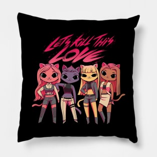 Let's kill this love! Kpop Cats Pillow