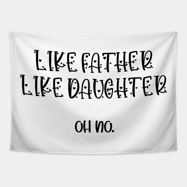 Like father Like daughter Oh No. Tapestry by TheVibrantThread