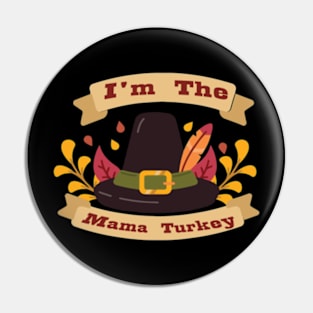 Im The Mama Turkey Pin