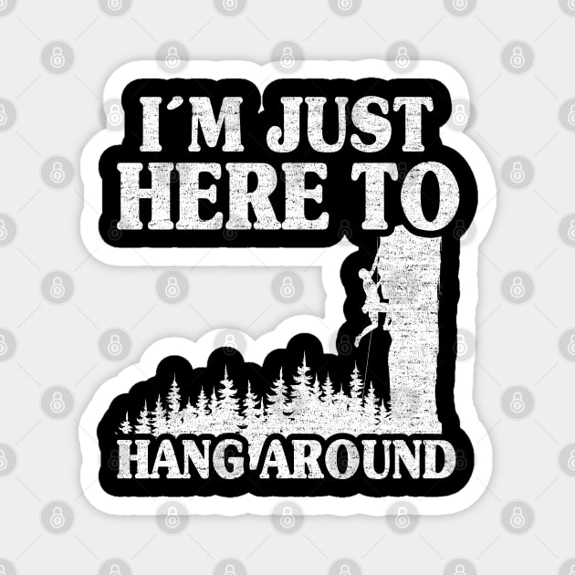 I'm Just Here To Hang Around Funny Climbing Magnet by Kuehni