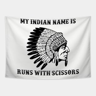 My Indian Name is Runs with Scissors Tapestry