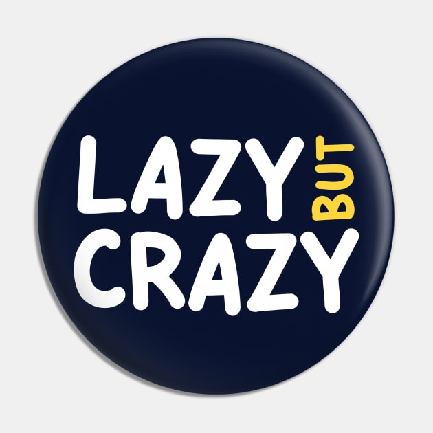 LAZY BUT CRAZY, #3 Yellow (White) Pin by Han's Design