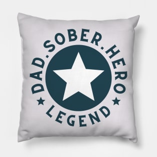 Dad, Sober, Hero, Legend Pillow