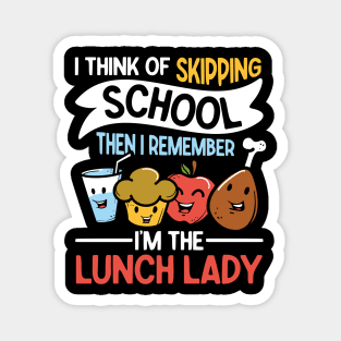 I Think of Skipping School Then I Remember I'm The Lunch Lady Magnet