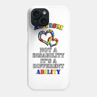 AUTISM AWARENESS GIFTS, PUZZLE HEARTS: AUTISM NOT A DISABILITY IT'S A DIFFERENT ABILITY Phone Case