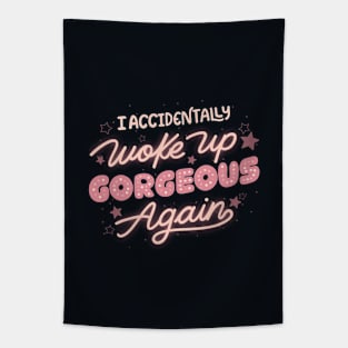I Accidentally Woke Up Gorgeous Again by Tobe Fonseca Tapestry