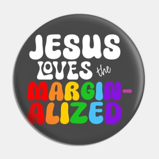 Jesus Loves the Marginalized (Rainbow Lettering) Pin