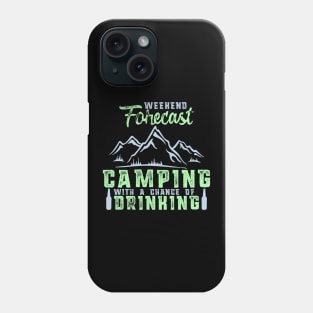 Weekend Forecast Camping with a Chance of Drinking Phone Case
