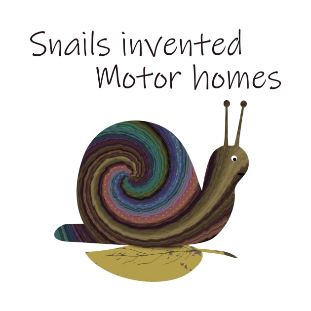 Snails Invented Motor Homes by MelissaJBarrett