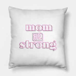 be strong mom ok Pillow