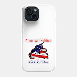 American Politics-A real Sh*t Show Phone Case