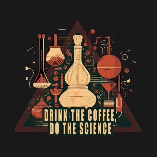 Drink The Coffee Do the Science T-Shirt