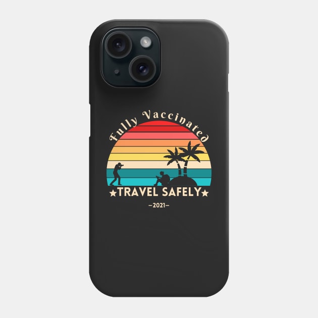 Fully Vaccinated & Ready To Travel, adventure seeker Phone Case by YourSymphony