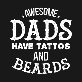 Awesome Dads Have Tattoos and Beards T-Shirt