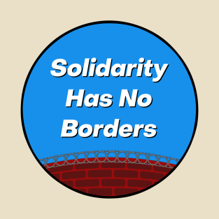 Solidarity Has No Borders T-Shirt