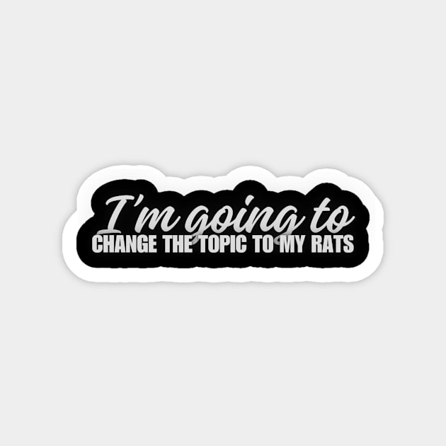 I'm going to change topic to my rats - for rat lovers Magnet by Faeriel de Ville