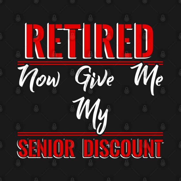 Retired now give me my Senior Discount by Dojaja