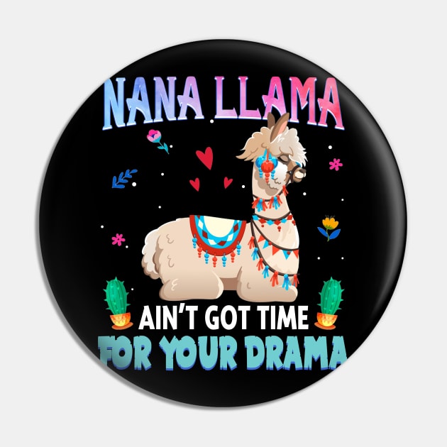 Nana Llama Ain_t Got Time For Your Drama T shirt Pin by Terryeare