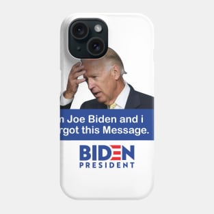 Im Joe Biden And I Forgot This Message Biden President Phone Case