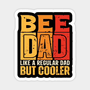 bee Dad Like a Regular Dad but Cooler Design for Fathers day Magnet