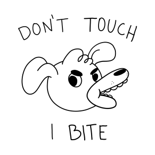 Don't touch, I bite! T-Shirt