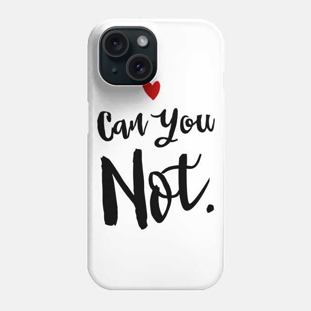 Can You Not. Sassy Girl Slang Phone Case by cloud9hopper