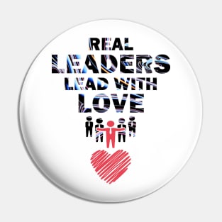 Real Leaders Lead with Love Pin