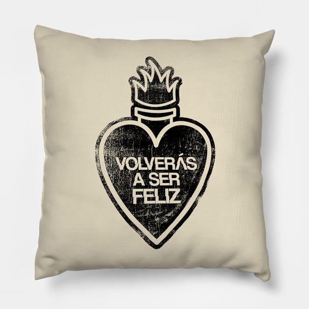 Volverás a Ser Feliz Pillow by Hashtagified