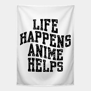 LIFE HAPPENS ANIME HELPS Tapestry