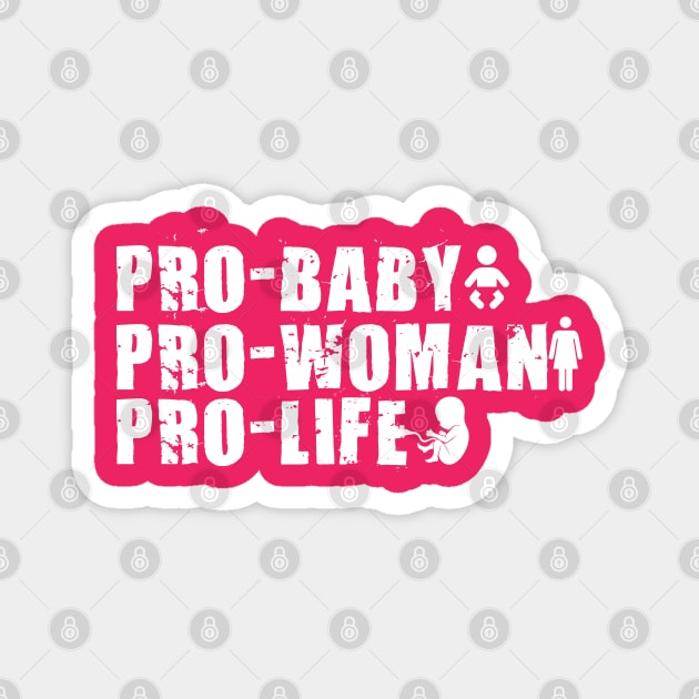 Pro Baby, Pro Woman, Pro Life Magnet by TinPis