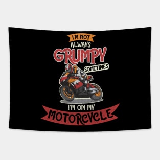 I'm Not always Grumpy, Sometimes I'm on my Motorcycle Tapestry