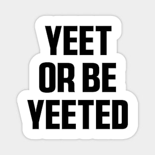Yeet Retro Yeet or be Yeeted Funny Magnet