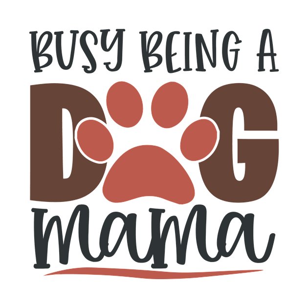 Busy Being A Dog Mama by Fox1999