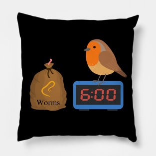 The Early Bird Gets The Worm Pillow