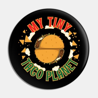 My Tiny Taco Planet Cinco de Mayo Funny Women Men Boys Girls Mexicans Americans Pin