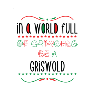 in a world full of grinches be a Griswold - Gift T-Shirt