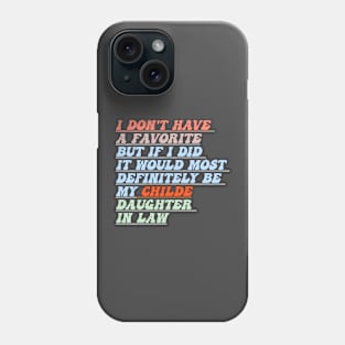 I Don't Have A Favorite Child But If I Did It Would Most,funny groovy Most Definitely Be My Daughter-In-Law Phone Case