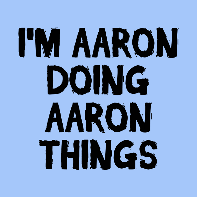 I'm Aaron doing Aaron things by hoopoe