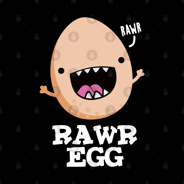 Rawr Egg Cute Roaring Raw Egg Pun by punnybone