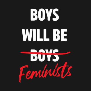 Boys will be feminists T-Shirt