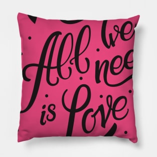 all we need is love Pillow