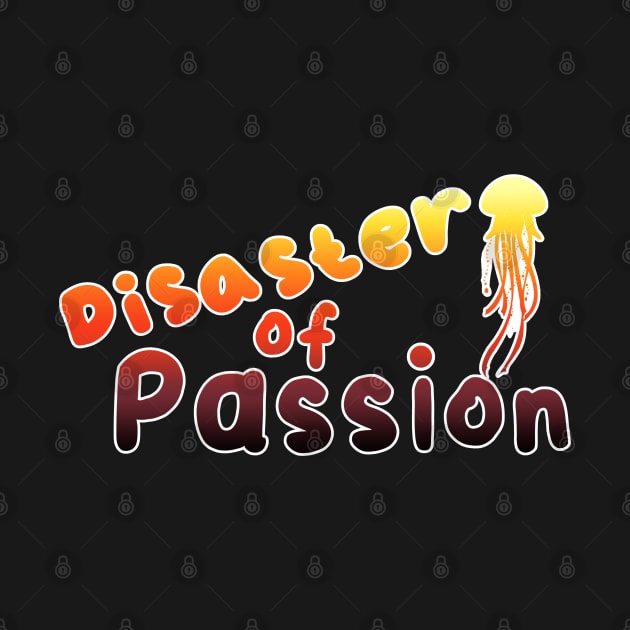 Disaster of Passion by Hincaru