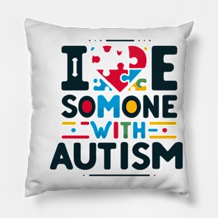 I Love Someone with Autism Awareness Support Pillow