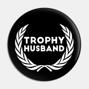 Trophy Husband new Groom Humor Marriage dad Pin