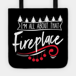 I'm All About That Fireplace Shirt Tote