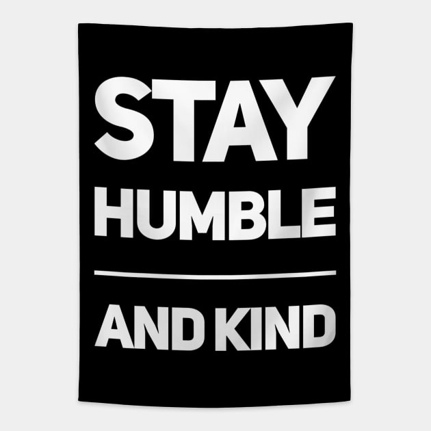 Stay Humble and Kind Tapestry by BaliChili