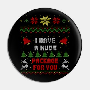 I Have A Huge Package For You Ugly Christmas Sweater Style Pin