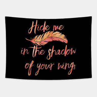 Hide me in the Shadow of Your Wings Tapestry