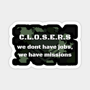 Closers don´t have jobs, they have missions Magnet